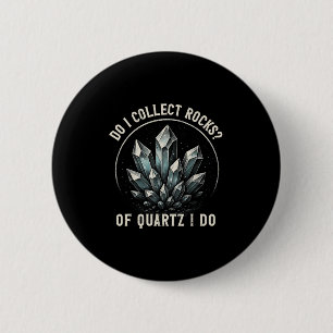 Badge Rond 5 Cm Rétro de quartz je fais collectionneur de roches c