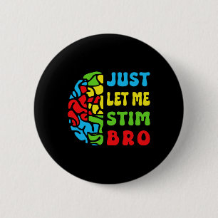 Badge Rond 5 Cm Rétro Drôle Laissez-moi Stim Bro Cerveau Sensibili