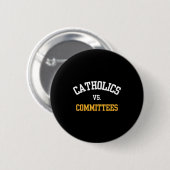 Badge Rond 5 Cm Retro Funny Trendy Quote Catholics Vs Committees  (Devant & derrière)