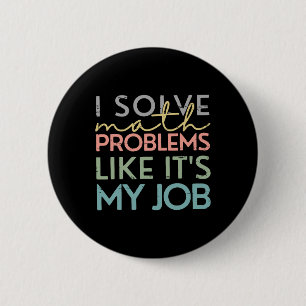 Badge Rond 5 Cm Rétro : Je résous des problèmes de maths comme si
