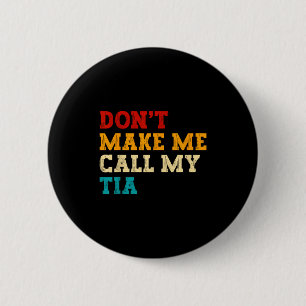 Badge Rond 5 Cm Rétro Ne me force pas à appeler ma Tia Drôle Petit