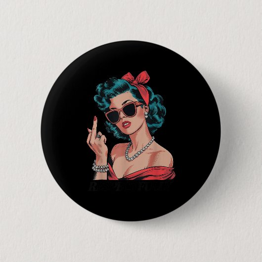 Badge Rond 5 Cm Retro Respectfully Funny N Up Girl Sy Style  (Devant)