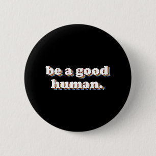Badge Rond 5 Cm Retro Soyez Un Bon Humain Positivité Gentillesse P