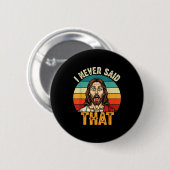 Badge Rond 5 Cm Retro Sunset I Never Said That Funny Shocked Jesus (Devant & derrière)