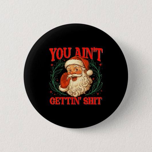Badge Rond 5 Cm Retro You Ain't Getting Funny Santa Christmas Humo (Devant)