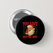 Badge Rond 5 Cm Retro You Ain't Getting Funny Santa Christmas Humo (Devant & derrière)