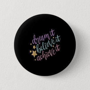 Badge Rond 5 Cm Rêve Il Croit Qu'Il Atteint Sa Citation Motivation