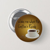 Badge Rond 5 Cm Réveillez-moi quand le café est prêt (Devant & derrière)