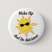 Badge Rond 5 Cm Réveillez-Vous Et Soyez Un Soleil Incroyable Avec  (Devant)