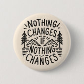 Badge Rond 5 Cm Rien ne change si rien ne change (Devant)