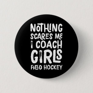 Badge Rond 5 Cm Rien ne me fait peur, j'entraîne les filles au hoc