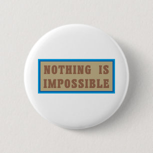Badge Rond 5 Cm Rien n'est impossible