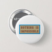 Badge Rond 5 Cm Rien n'est impossible (Devant & derrière)