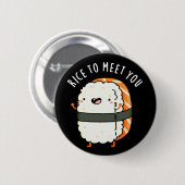 Badge Rond 5 Cm Riz Pour Vous Rencontrer Funny Sushi Pun Dark BG (Devant & derrière)