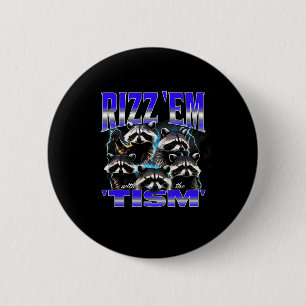 Badge Rond 5 Cm Rizz Em avec le mème Tism Raton laveur autiste drô