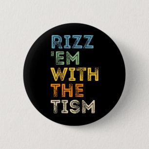 Badge Rond 5 Cm Rizz Em avec le Tism citations drôles sarcastiques