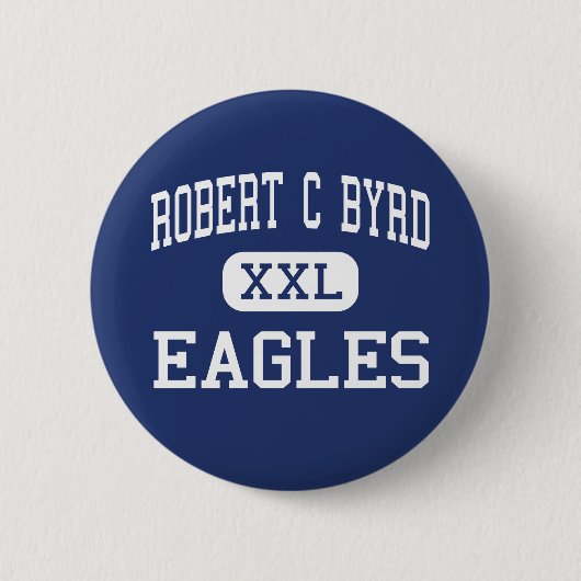 Badge Rond 5 Cm Robert C Byrd - Eagles - hauts - Clarksburg (Devant)