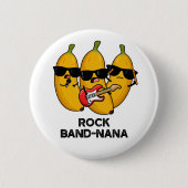 Badge Rond 5 Cm Rock Band-nana Funny Banana Pun (Devant)
