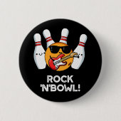 Badge Rond 5 Cm Rock & Bowl Funny Bowling Pun Dark BG (Devant)