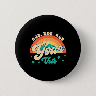 Badge Rond 5 Cm Roe Roe Votre Vote Pro Roe Féministe Reproductive