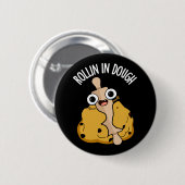 Badge Rond 5 Cm Rollin Dans La Pâte Douteuse À Cuisson Bisine Dark (Devant & derrière)