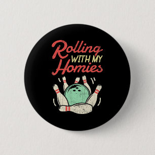 Badge Rond 5 Cm Rolling with my Homies Bowling Bowlers Fun Gift
