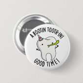 Badge Rond 5 Cm Rootin Toothin Bon Temps Amusant Dental Tooth Pun (Devant & derrière)