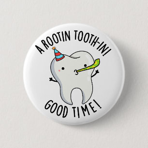 Badge Rond 5 Cm Rootin Toothin Bon Temps Amusant Dental Tooth Pun