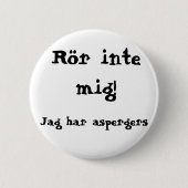 Badge Rond 5 Cm Rör inte mig! Aspergers (Devant)