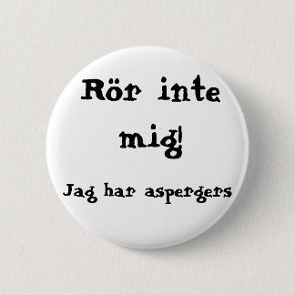 Badge Rond 5 Cm Rör inte mig! Aspergers