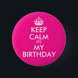 Badge Rond 5 Cm Roses Profondes Gardez le calme C'est mon annivers<br><div class="desc">Design entièrement rose et blanc personnalisable "Keep Calm His My Birthday". Vous pouvez modifier et ajouter votre texte à cette conception. Si vous devez modifier la taille de la police, essayez de sélectionner tous les éléments de conception et de les modifier tous en même temps. Vous pouvez également modifier customiser...</div>