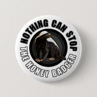 Badge Rond 5 Cm Round Nothing Can STOP Honey Badger Design