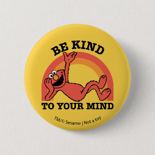 Badge Rond 5 Cm Rue Sésame   Elmo Soyez gentil avec votre esprit