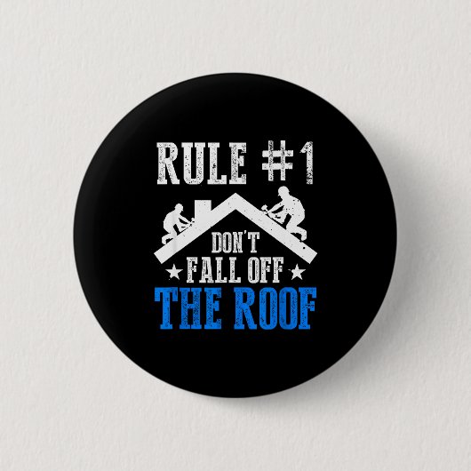 Badge Rond 5 Cm Rule Number One Don't Fall Off The Roof Roofing Co (Devant)