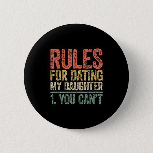 Badge Rond 5 Cm Rules For Dating My Daughter Shirt You Can't Fathe (Devant)