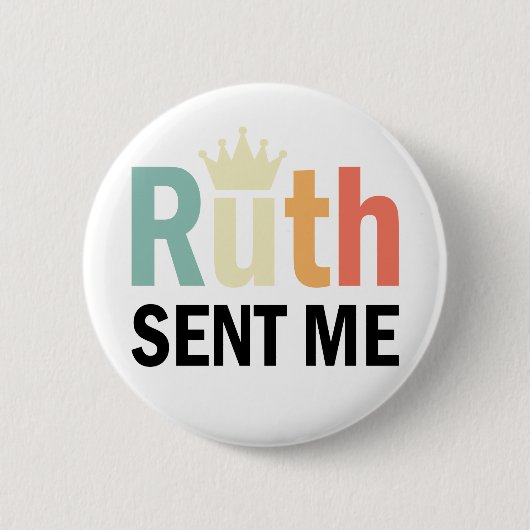 Badge Rond 5 Cm Ruth, Ruth Bader Binsburg, Ruth M'A Envoyé (Devant)