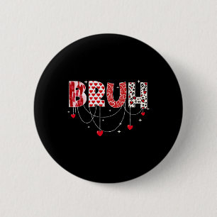 Badge Rond 5 Cm Saint-Valentin Bruh Funny Mème Frère Salutation Te
