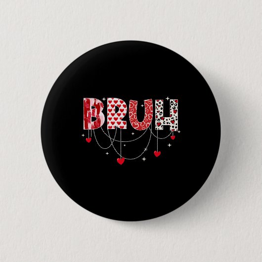 Badge Rond 5 Cm Saint-Valentin Bruh Funny Mème Frère Salutation Te (Devant)