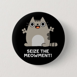 Badge Rond 5 Cm Saisir Le Modement Positive Chat Pun Dark BG