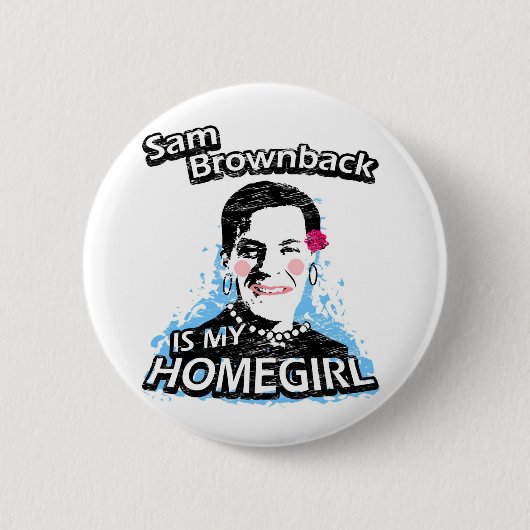 Badge Rond 5 Cm Sam Brownback est mon homegirl (Devant)
