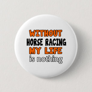 BADGE ROND 5 CM SANS COURSE DE CHEVAUX LA VIE N'EST RIEN