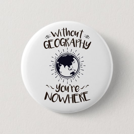 Badge Rond 5 Cm Sans géographie Vous êtes nulle part (Devant)