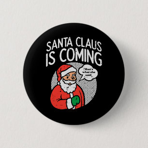 Badge Rond 5 Cm Santa Claus venant elle a dit amusant Noël Noël No