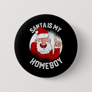 Badge Rond 5 Cm Santa est mon pote de Noël amusant Claus amateur d