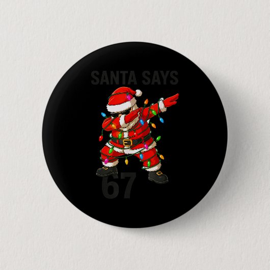 Badge Rond 5 Cm Santa Says 67 Funny Christmas Trend  (Devant)