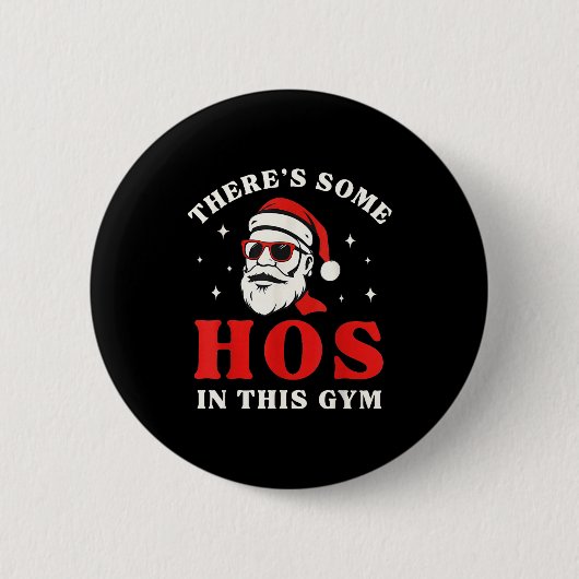 Badge Rond 5 Cm Santa There's Some Hos In This Gym  (Devant)