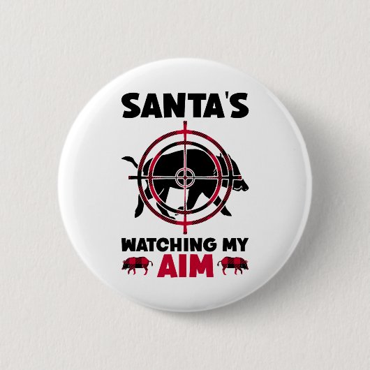 Badge Rond 5 Cm Santa's Watching My Aim - Boar Hog Hunting (Devant)