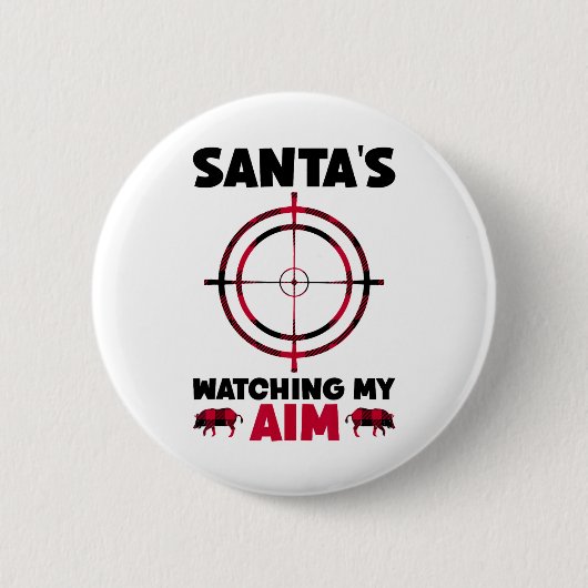 Badge Rond 5 Cm Santa's Watching My Aim - Boar Hog Hunting 1 (Devant)