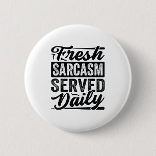 Badge Rond 5 Cm Sarcasme frais servi tous les jours - Drôle sarcas