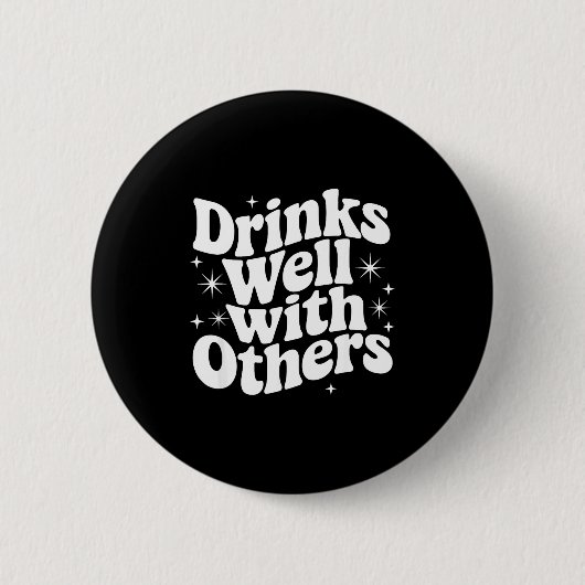 Badge Rond 5 Cm Sarcastic Quote Saying Gift Drinks Well With Other (Devant)